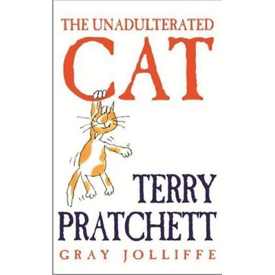 The Unadulterated Cat - Terry Pratchett - Hardback