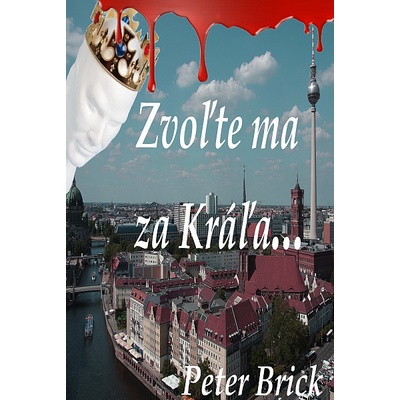 Zvoľte ma za Kráľa