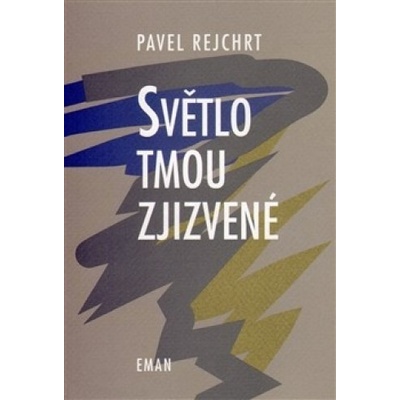 Světlo tmou zjizvené - Pavel Rejchrt