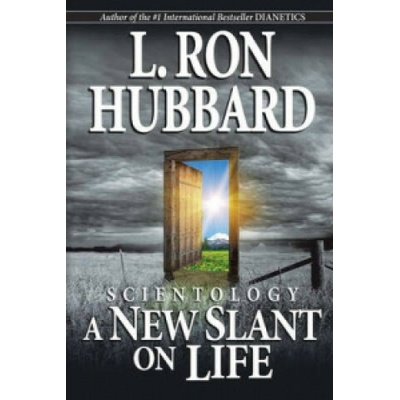 Scientology : A New Slant on Life Hubbard L. Ron