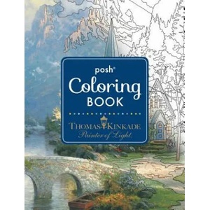 Posh Adult Coloring Book: Thomas Kinkade Designs for Inspiration & Relaxation | Thomas Kinkade (2016)