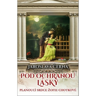 Pod ochranou lásky - Planoucí srdce Žofie Chotkové