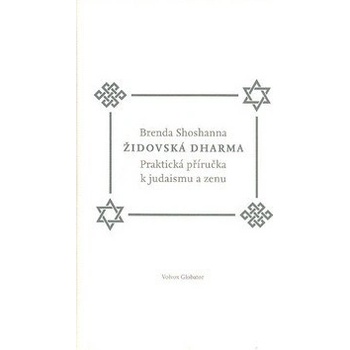 Židovská dharma -- Praktická příručka k judaismu a zenu - Brenda Shoshanna