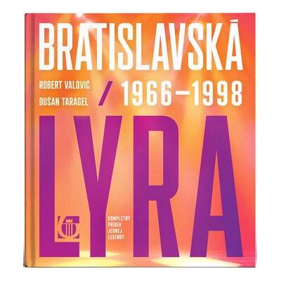 Bratislavská lýra 1966 - 1998: Kompletný príbeh jednej legendy