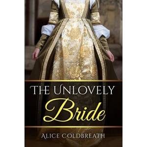 The Unlovely Bride | Alice Coldbreath (ISBN: 9781916736078)