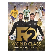 F2: World Class - Brand New International Skills from the Bestselling YouTube Footballers! Paperback