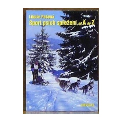 Sport psích spřežení A-Z - Libuše Pečená