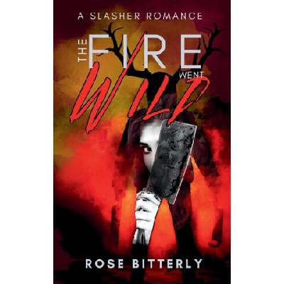 The Fire Went Wild | Rose Bitterly
