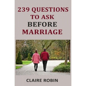 239 Questions to Ask Before Marriage: Things Couples Should Talk About While Preparing for Marriage (Conversation Starters) | Claire Robin (2018)