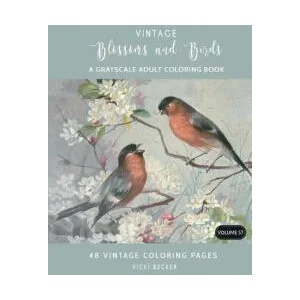Vintage Blossoms and Birds: A Grayscale Adult Coloring Book | Vicki Becker (ISBN: 9781979933025)