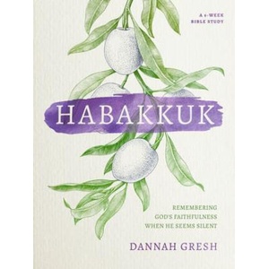 Habakkuk: Remembering God's Faithfulness When He Seems Silent | Dannah Gresh (ISBN: 9780802419804)