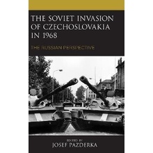 The Soviet Invasion of Czechoslovakia in 1968: The Russian Perspective