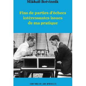 Fins de parties d'échecs intéressantes issues de ma pratique | Mikhaïl Botvinnik (ISBN: 9782322455089)