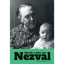 Wanatowiczová, Krystyna - Nezval. Básník a jeho syn