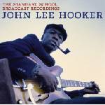 John Lee Hooker - The Standard School Broadcast Recordings (Reissue) (CD) (4099964111897)