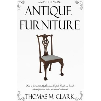 Masterclass in Antique Furniture | Thomas M. Clark