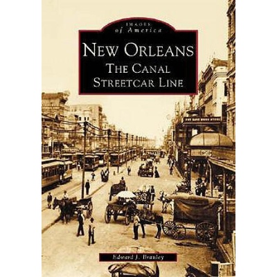 New Orleans: The Canal Streetcar Line | Edward J. Branley