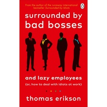 Surrounded by Bad Bosses and Lazy Employees - Thomas Erikson