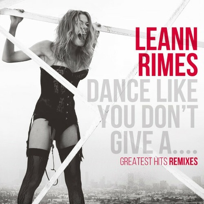 Rimes LeAnn - Dance Like You Don't Give a... CD