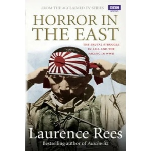 Horror In The East | Laurence Rees (2011)