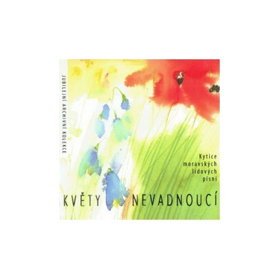 Various - Květy nevadnoucí Kytice moravských lidových písní CD