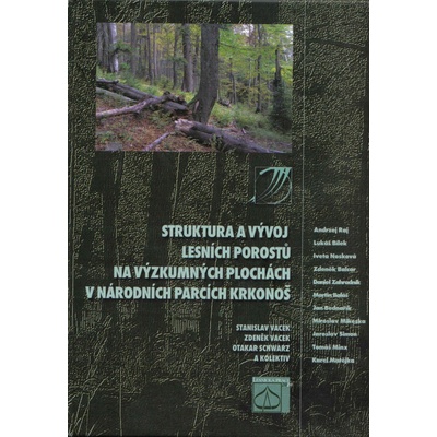 Struktura a vývoj lesních porostů na výzkumných plochách v Národních parcích Krkonoš - Stanislav Vacek