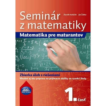 Seminár z matematiky Matematika pre maturantov, 1. časť