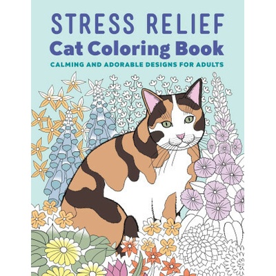 Stress Relief Cat Coloring Book: Calming and Adorable Designs for Adults