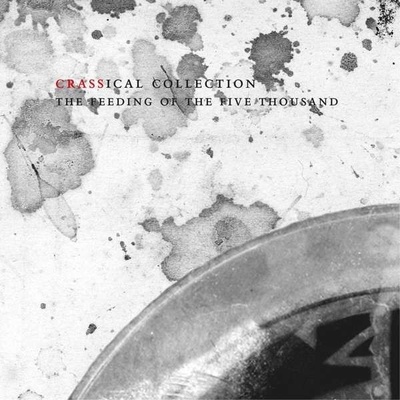 CRASS - FEEDING OF THE FIVE THOUSAND - CRASSICAL COLLECTION CD