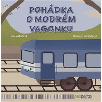 Pohádka o modrém vagonku - Pohádky s piktogramy pro kluky i holky - Hana Zobáčová