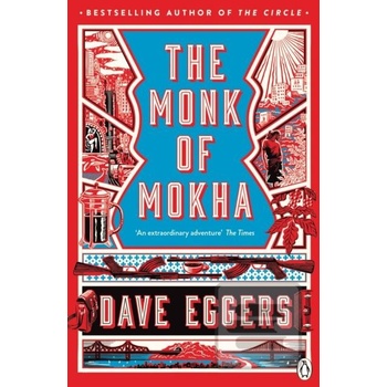 The Monk of Mokha - Dave Eggers
