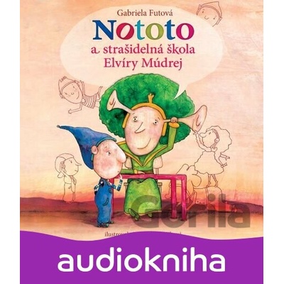 Nototo a strašidelná škola Elvíry Múdrej - Gabriela Futová