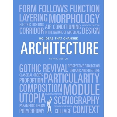 100 Ideas that Changed Architecture - Richard Weston