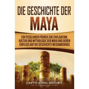 Geschichte der Maya | CAPTIVATING HISTORY (ISBN: 9781637160121)