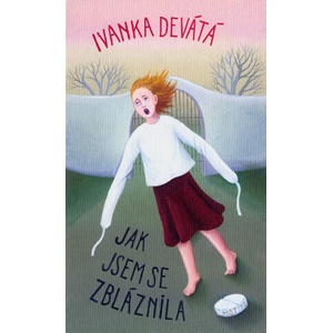 Jak jsem se zbláznila | Ivanka Devátá (ISBN: 9788026721314)