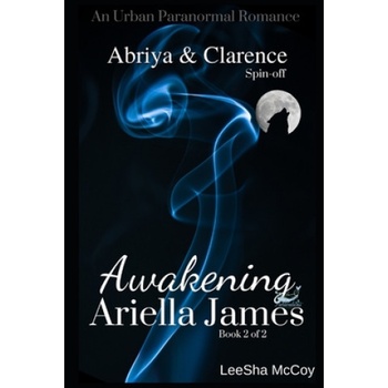 Independently Published Awakening Ariella James 2: An Urban Paranormal Romance | Leesha McCoy