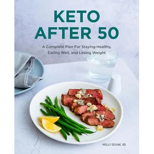 Keto After 50: A Complete Plan for Staying Healthy, Eating Well, and Losing Weight | Molly Devine (ISBN: 9781648768477)