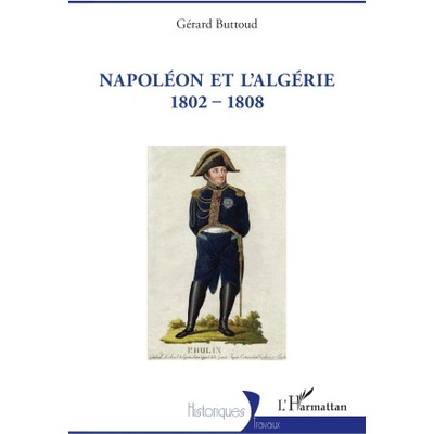 Napoléon et l'Algérie 1802 - 1808 | Buttoud
