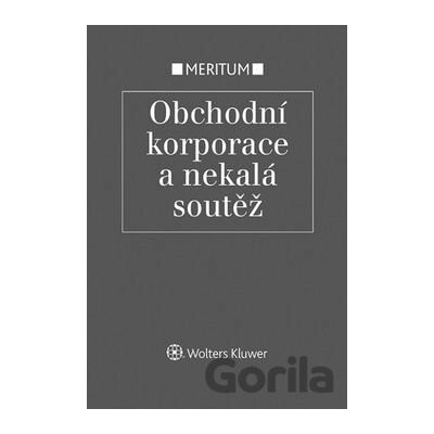 Obchodní korporace a nekalá soutěž - Jarmila Pokorná, Eva Večerková, Milan Pekárek