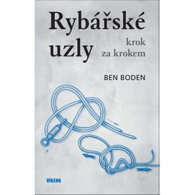 Rybářské uzly krok za krokem - Boden Ben