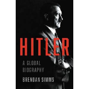 Hitler: A Global Biography | Brendan Simms (ISBN: 9780465022373)