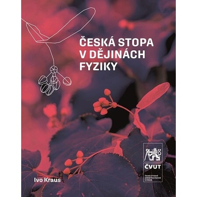 Česká stopa v dějinách fyziky - Kraus Ivo