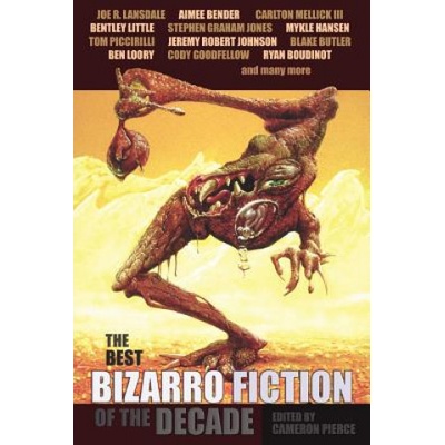 Best Bizarro Fiction of the Decade | Cameron Pierce