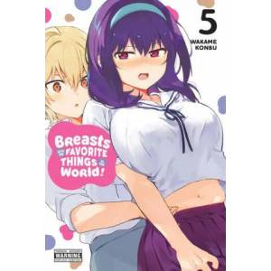 Breasts Are My Favorite Things in the World! , Vol. 5 (ISBN: 9781975336257)