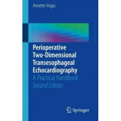 Perioperative Two-Dimensional Transesophageal Echocardiography | Annette Vegas