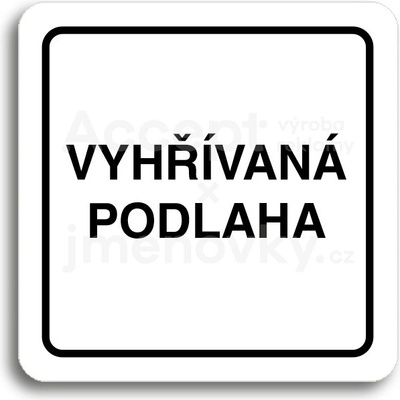 ACCEPT Piktogram vyhřívaná podlaha - bílá tabulka - černý tisk