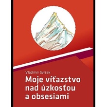 Moje víťazstvo nad úzkosťou a obsesiami - Vladimír Svrček