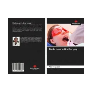Diode Laser in Oral Surgery | Adel Bouguezzi (ISBN: 9786202691857)