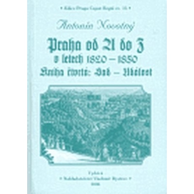 Praha od A do Z v letech 1820-1850. Kniha čtvrtá: Sad - Událost - Antonín Novotný