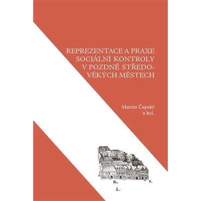 Reprezentace a praxe sociální kontroly v pozdně středověkých městech